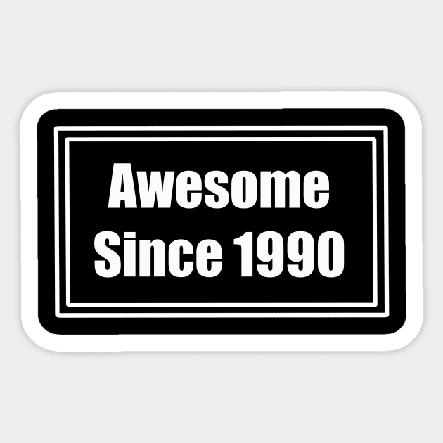 Awesome since 1990 Sticker by Lish Design